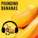 Pounding Bananas